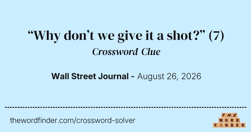 “Why don’t we give it a shot?” crossword clue image