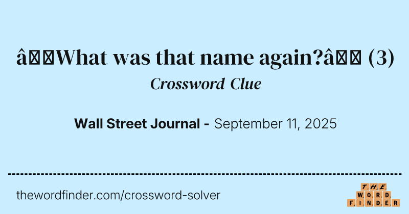 “What was that name again?” crossword clue image