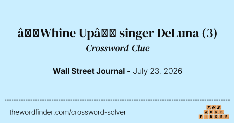“Whine Up” singer DeLuna crossword clue image