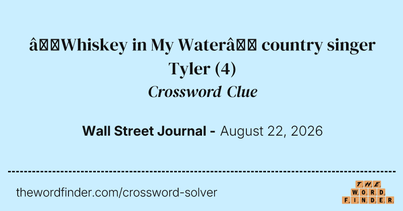 “Whiskey in My Water” country singer Tyler crossword clue image