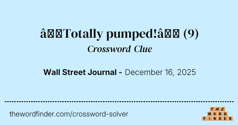 “Totally pumped!” crossword clue image