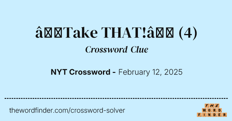 “Take THAT!” crossword clue image