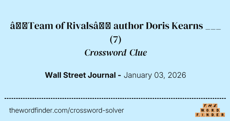 “Team of Rivals” author Doris Kearns ___ crossword clue image