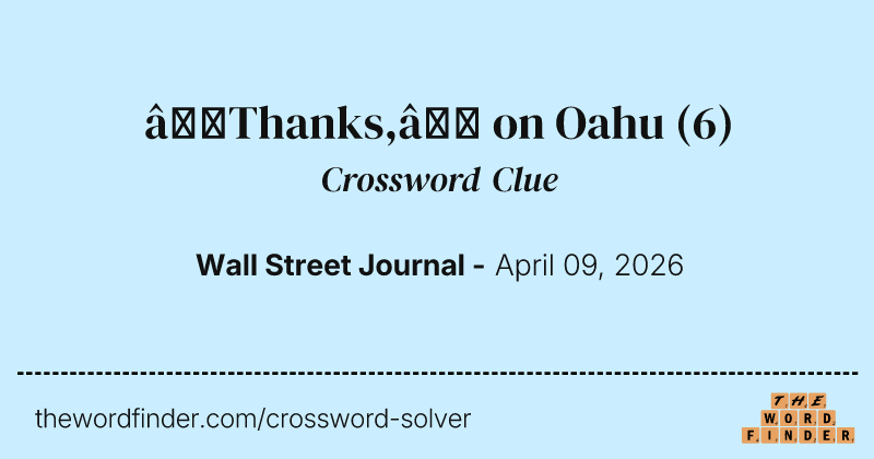 “Thanks,” on Oahu crossword clue image