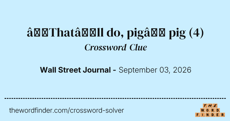 “That’ll do, pig” pig crossword clue image