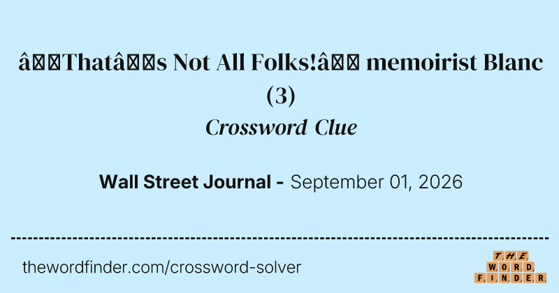 “That’s Not All Folks!” memoirist Blanc crossword clue image