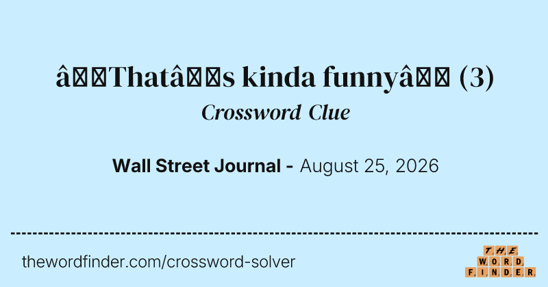 “That’s kinda funny” crossword clue image