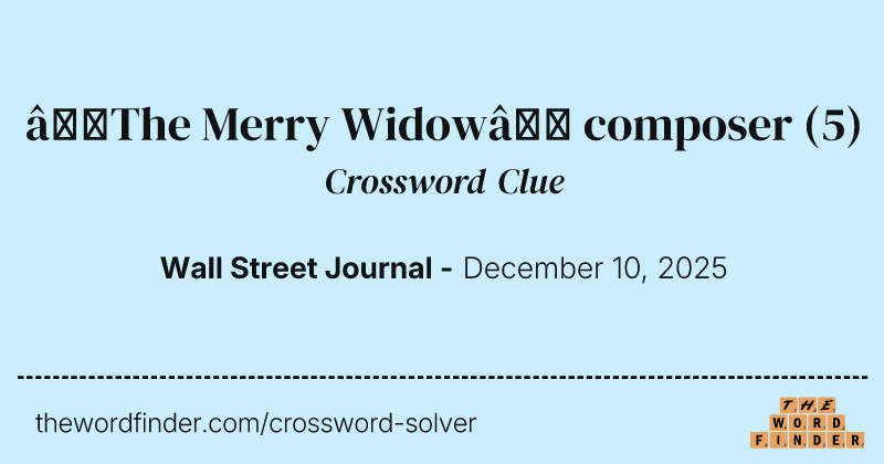 “The Merry Widow” composer crossword clue image