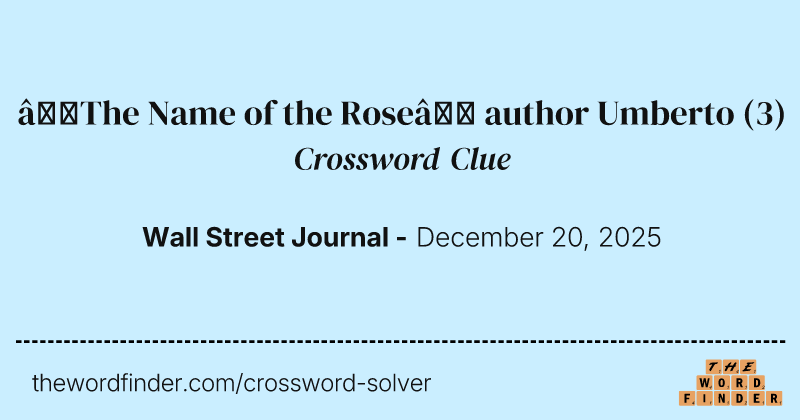 “The Name of the Rose” author Umberto crossword clue image