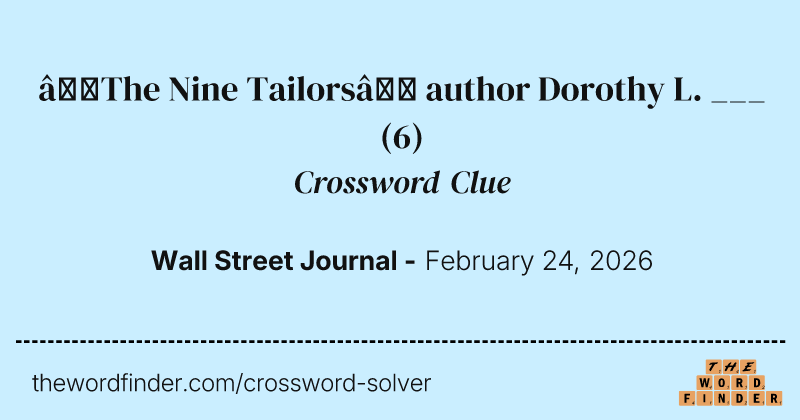 “The Nine Tailors” author Dorothy L. ___ crossword clue image