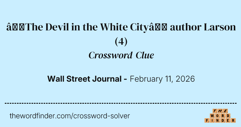 “The Devil in the White City” author Larson crossword clue image
