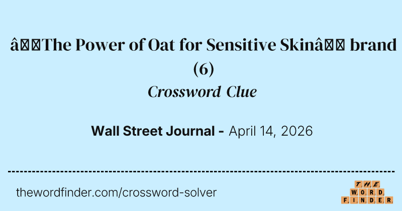 “The Power of Oat for Sensitive Skin” brand crossword clue image
