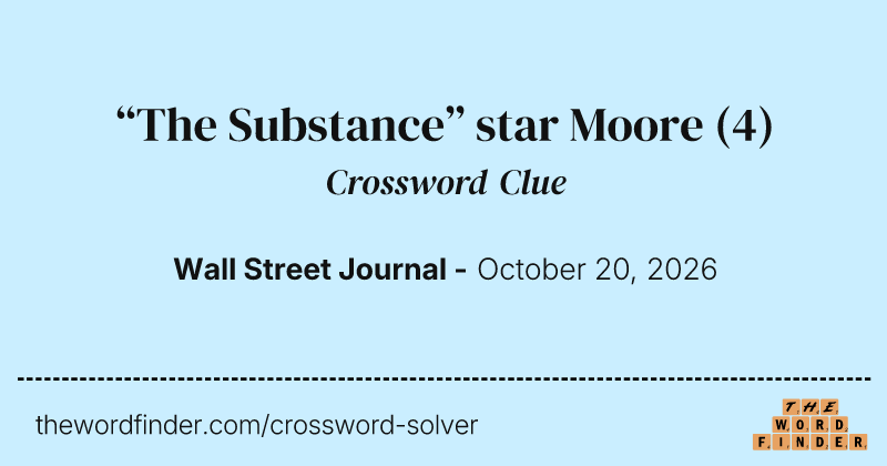 “The Substance” star Moore crossword clue image