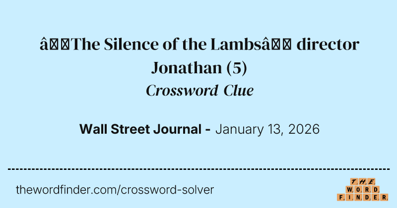 “The Silence of the Lambs” director Jonathan crossword clue image
