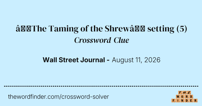 “The Taming of the Shrew” setting crossword clue image