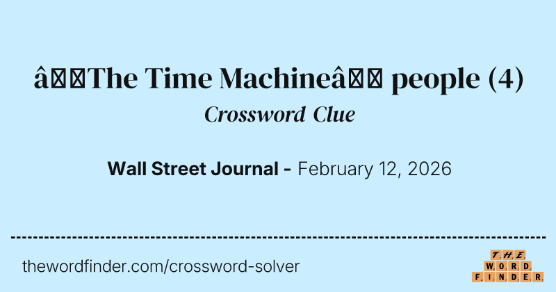 “The Time Machine” people crossword clue image