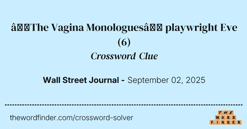“The Vagina Monologues” playwright Eve crossword clue image