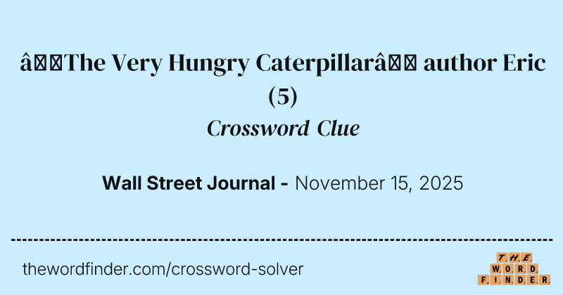 “The Very Hungry Caterpillar” author Eric crossword clue image