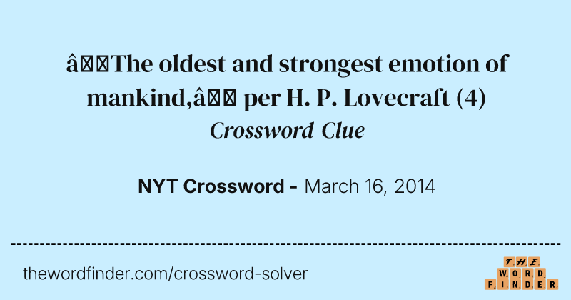 “The oldest and strongest emotion of mankind,” per H. P. Lovecraft crossword clue image