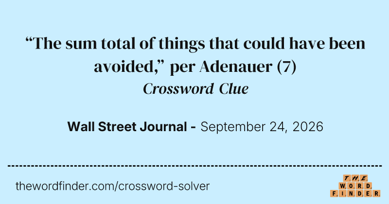 “The sum total of things that could have been avoided,” per Adenauer crossword clue image
