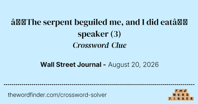 “The serpent beguiled me, and I did eat” speaker crossword clue image