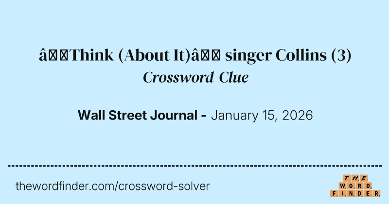 “Think (About It)” singer Collins crossword clue image