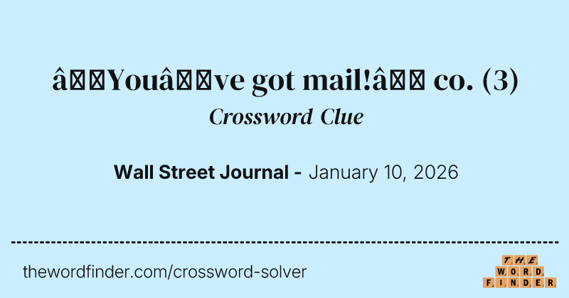 “You’ve got mail!” co. crossword clue image