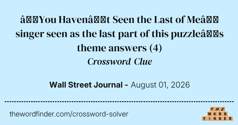 “You Haven’t Seen the Last of Me” singer seen as the last part of this puzzle’s theme answers crossword clue image