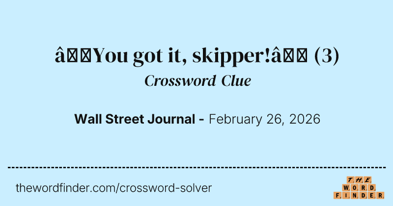 “You got it, skipper!” crossword clue image