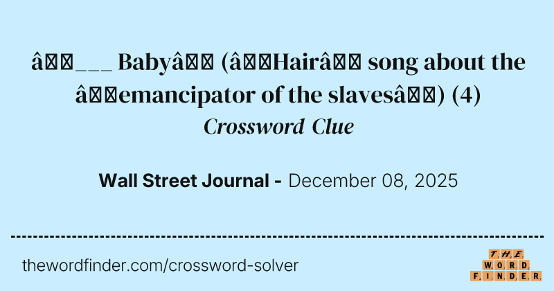 “___ Baby” (“Hair” song about the “emancipator of the slaves”) crossword clue image