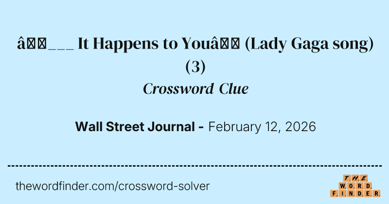 “___ It Happens to You” (Lady Gaga song) crossword clue image