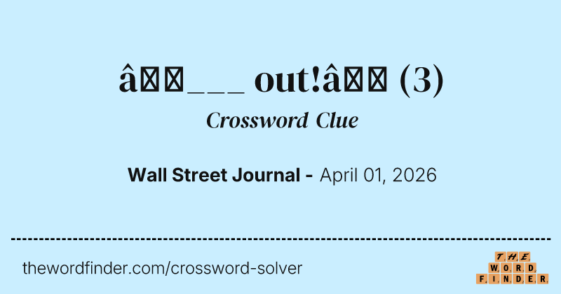 “___ out!” crossword clue image