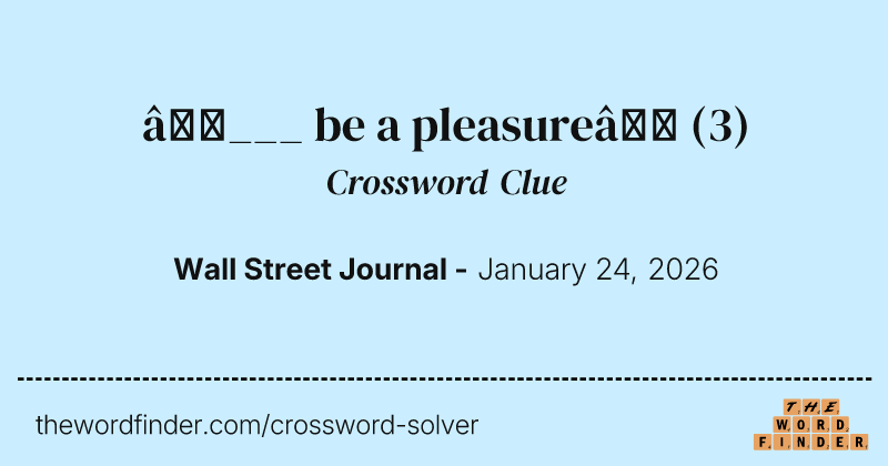 “___ be a pleasure” crossword clue image