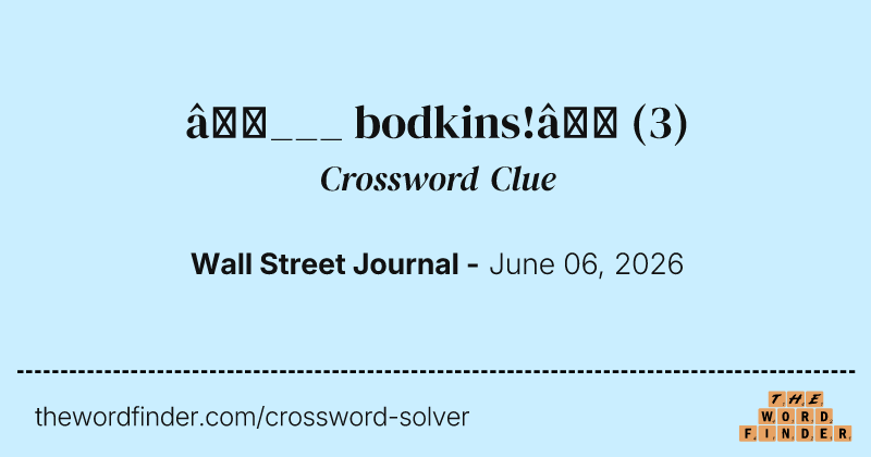 “___ bodkins!” crossword clue image