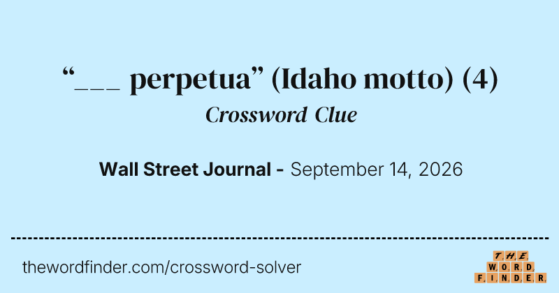 “___ perpetua” (Idaho motto) crossword clue image