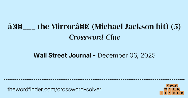 “___ the Mirror” (Michael Jackson hit) crossword clue image
