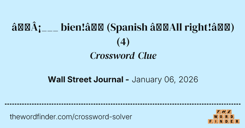 “¡___ bien!” (Spanish “All right!”) crossword clue image