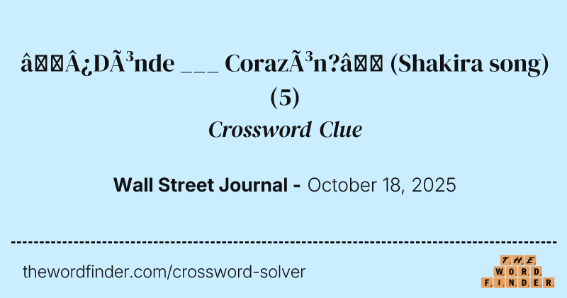 “¿Dónde ___ Corazón?” (Shakira song) crossword clue image