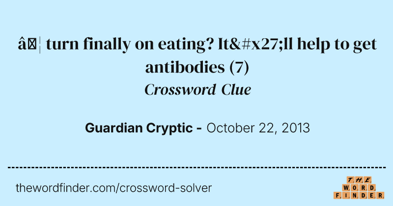… turn finally on eating? It'll help to get antibodies crossword clue image
