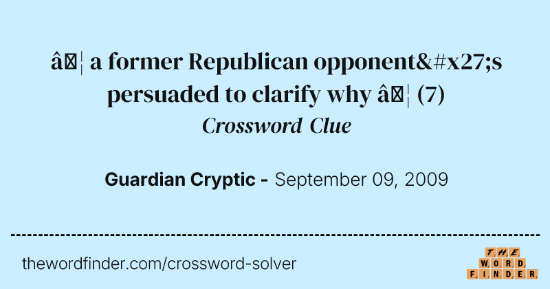… a former Republican opponent's persuaded to clarify why … crossword clue image