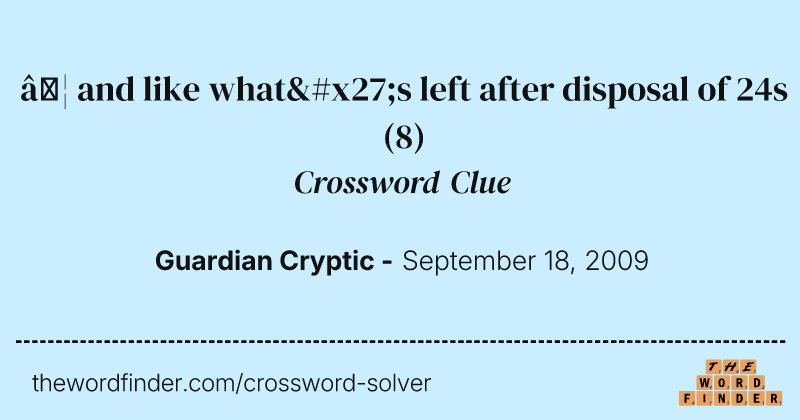 … and like what's left after disposal of 24s crossword clue image