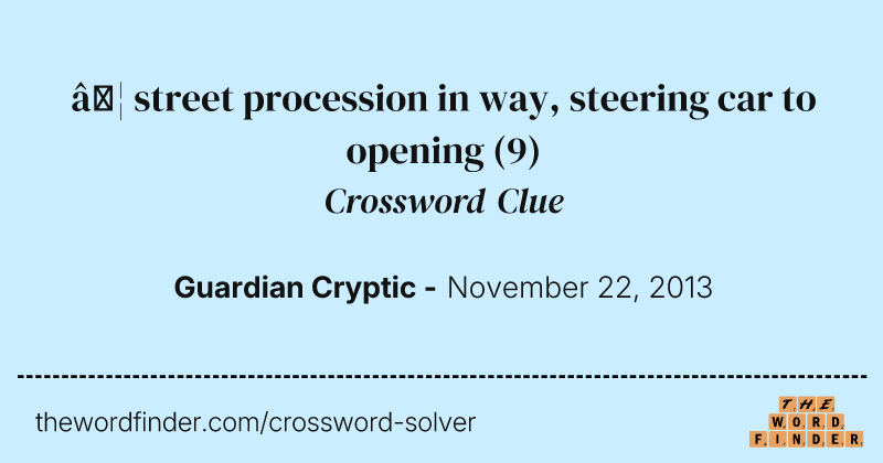 … street procession in way, steering car to opening crossword clue image