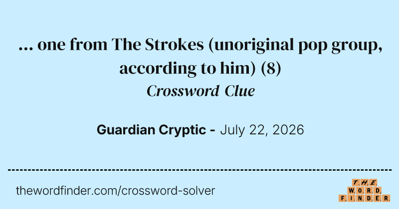 … one from The Strokes (unoriginal pop group, according to him) crossword clue image