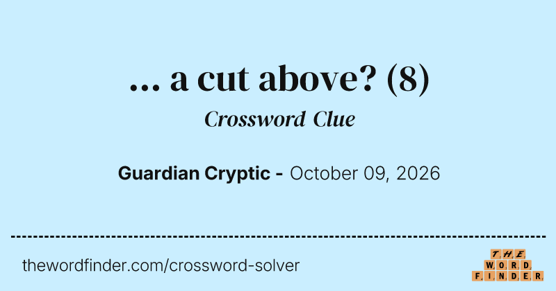 … a cut above? crossword clue image