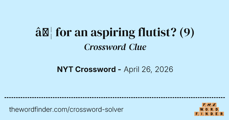 … for an aspiring flutist? crossword clue image