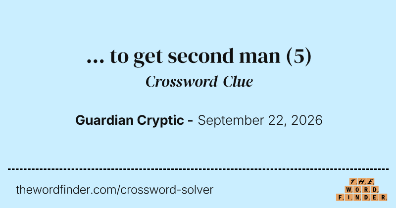… to get second man crossword clue image