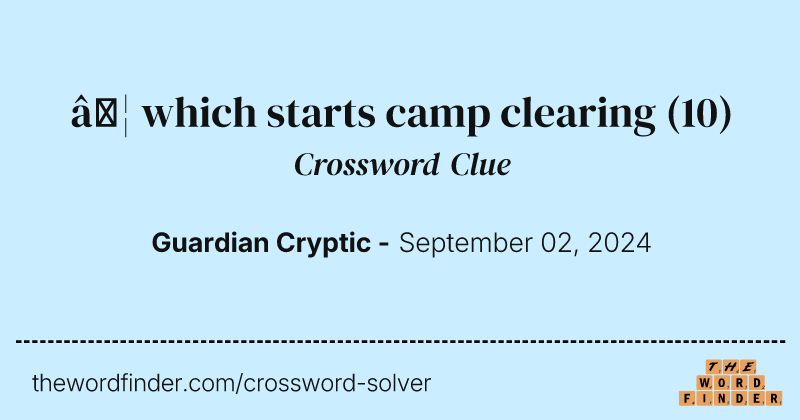… which starts camp clearing crossword clue image