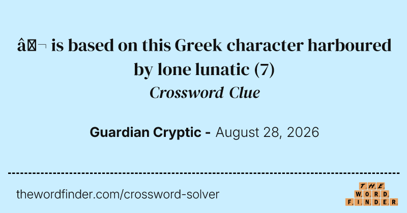 € is based on this Greek character harboured by lone lunatic crossword clue image