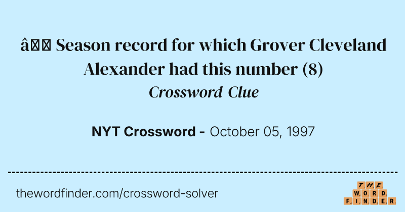 ← Season record for which Grover Cleveland Alexander had this number crossword clue image