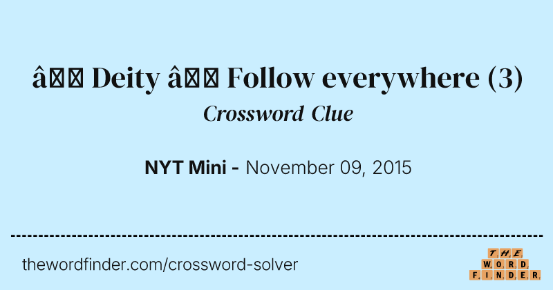 → Deity ← Follow everywhere crossword clue image